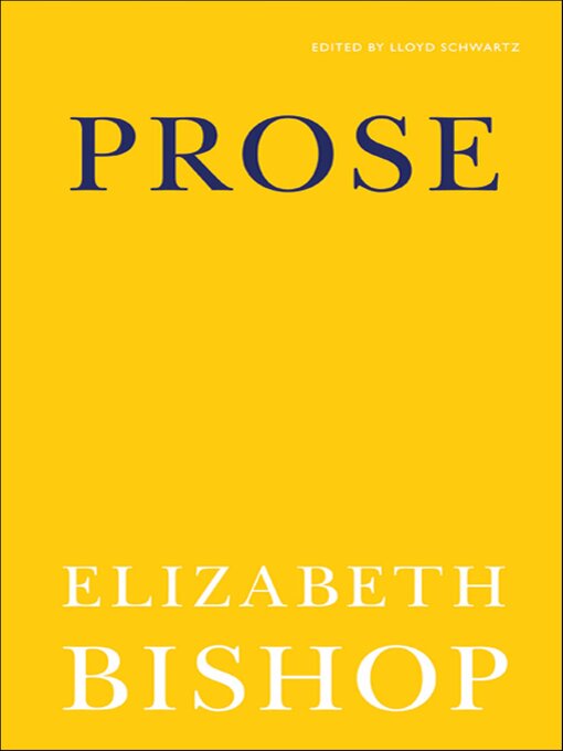 Title details for Prose by Elizabeth Bishop - Wait list